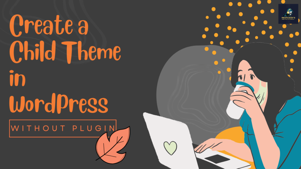 6 Easy and Effective Steps to Create a Child Theme in WordPress Without a Plugin!